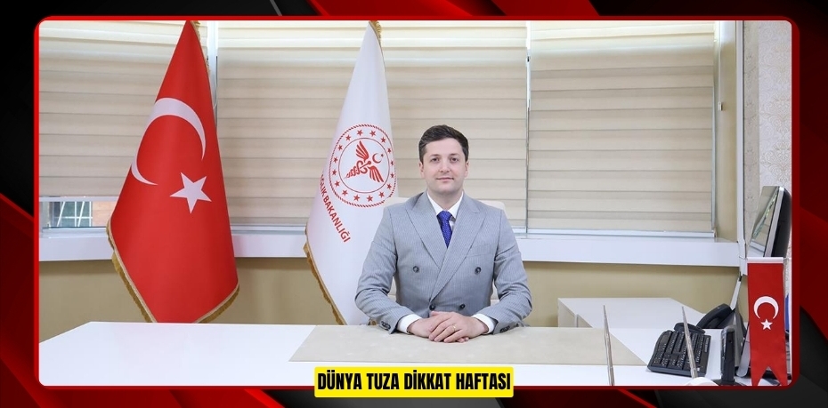DÜNYA TUZA DİKKAT HAFTASI