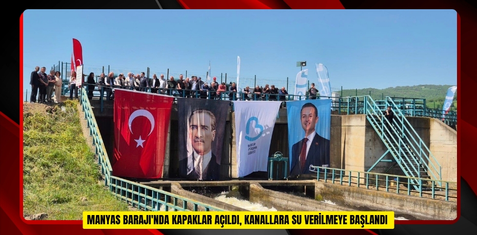 Manyas Barajı'nda kapaklar açıldı, kanallara su verilmeye başlandı