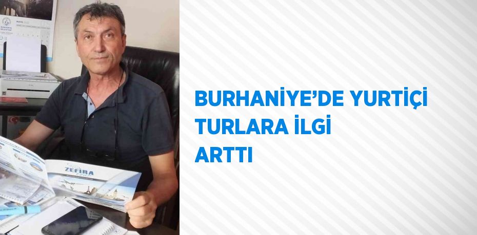 BURHANİYE’DE YURTİÇİ TURLARA İLGİ ARTTI