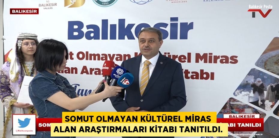 SOMUT OLMAYAN KÜLTÜREL MİRAS ALAN ARAŞTIRMALARI KİTABI TANITILDI.