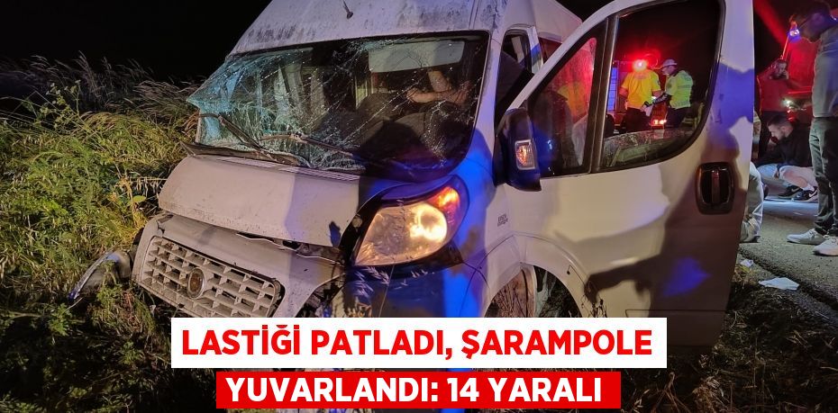 Lastiği patladı, şarampole yuvarlandı: 14 yaralı