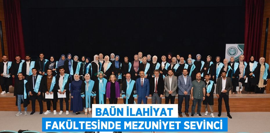 BAÜN İlahiyat Fakültesinde Mezuniyet Sevinci