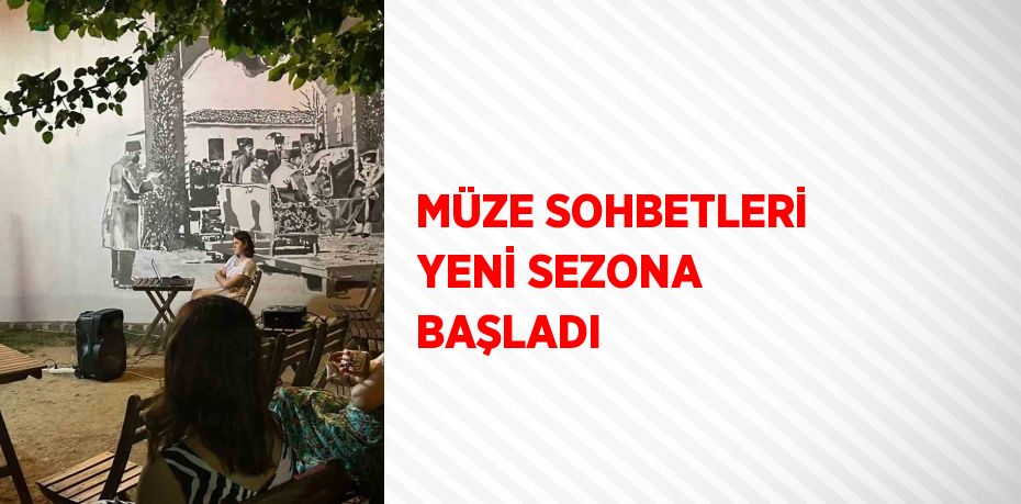 MÜZE SOHBETLERİ YENİ SEZONA BAŞLADI