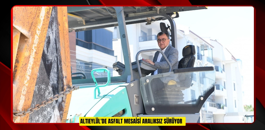 Altıeylül'de asfalt mesaisi aralıksız sürüyor  