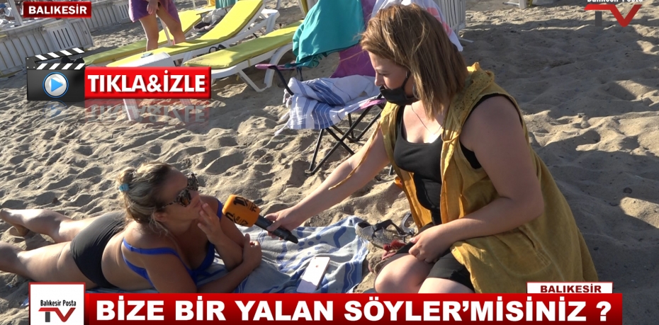 BİZE BİR YALAN SÖYLER'MİSİNİZ ?