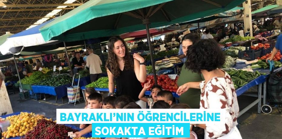 BAYRAKLI’NIN ÖĞRENCİLERİNE SOKAKTA EĞİTİM