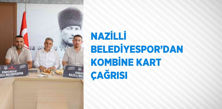 NAZİLLİ BELEDİYESPOR’DAN KOMBİNE KART ÇAĞRISI