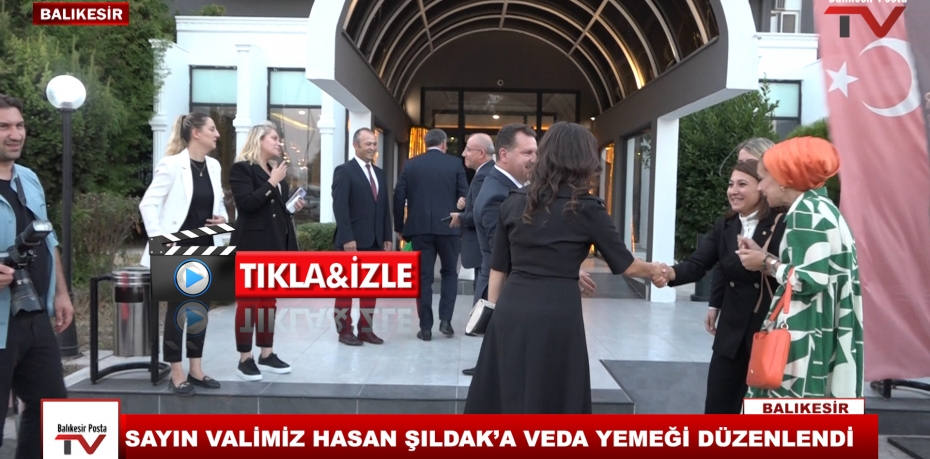 SAYIN VALİMİZ HASAN ŞILDAK’A VEDA YEMEĞİ DÜZENLENDİ