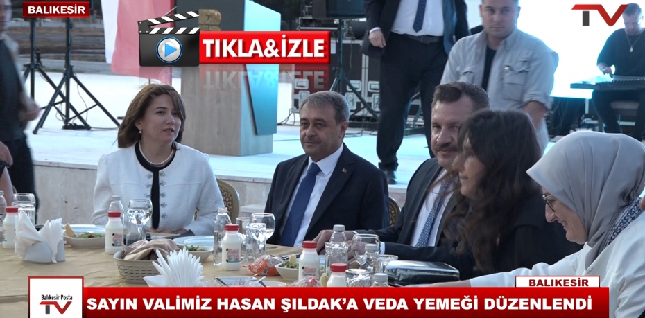 SAYIN VALİMİZ HASAN ŞILDAK’A VEDA YEMEĞİ DÜZENLENDİ