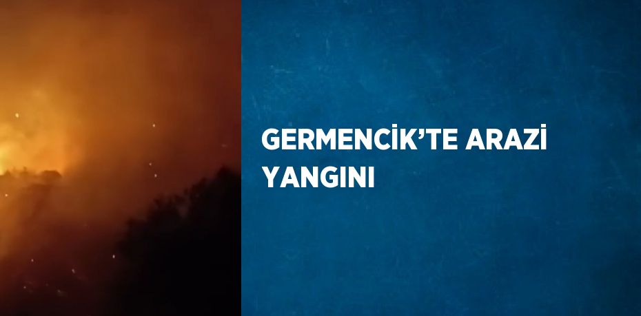 GERMENCİK’TE ARAZİ YANGINI