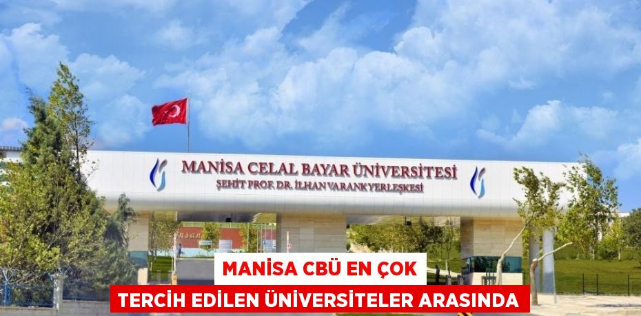 MANİSA CBÜ EN ÇOK TERCİH EDİLEN ÜNİVERSİTELER ARASINDA