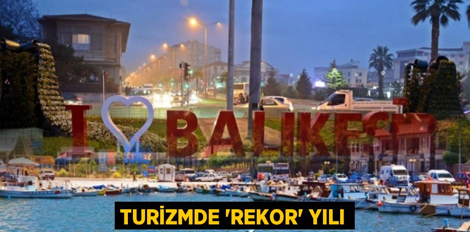 TURİZMDE 'REKOR' YILI
