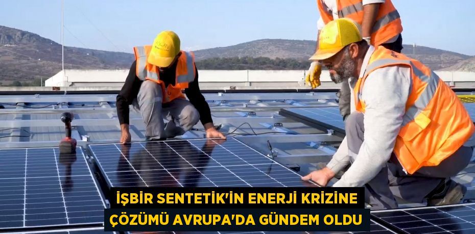 İşbir Sentetik’in enerji krizine çözümü Avrupa’da gündem oldu