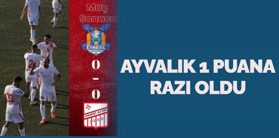 AYVALIK 1 PUANA RAZI OLDU