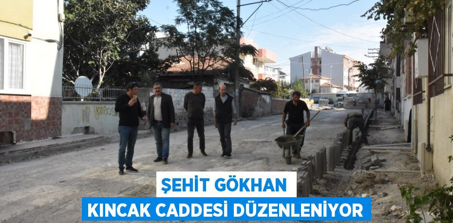 Şehit Gökhan Kıncak Caddesi düzenleniyor