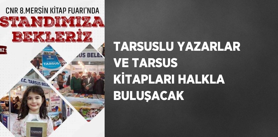 TARSUSLU YAZARLAR VE TARSUS KİTAPLARI HALKLA BULUŞACAK