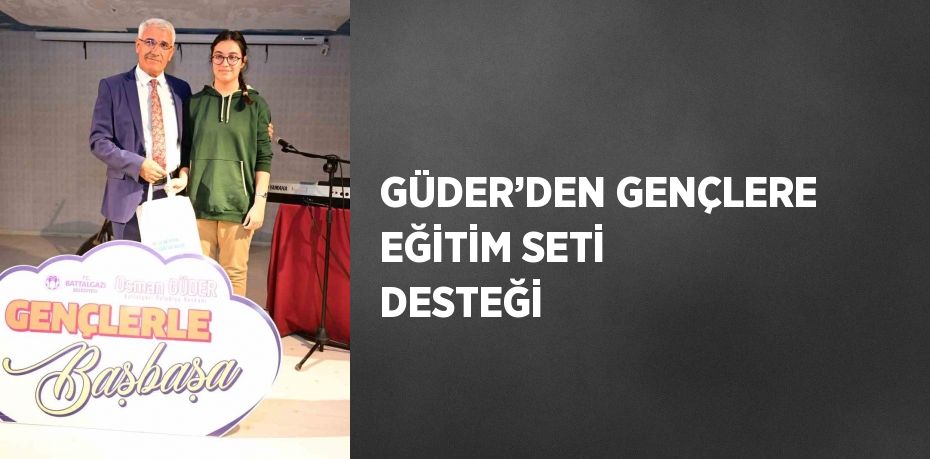 GÜDER’DEN GENÇLERE EĞİTİM SETİ DESTEĞİ