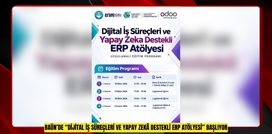BAÜN’DE “DİJİTAL İŞ SÜREÇLERİ VE YAPAY ZEKÂ DESTEKLİ ERP ATÖLYESİ” BAŞLIYOR