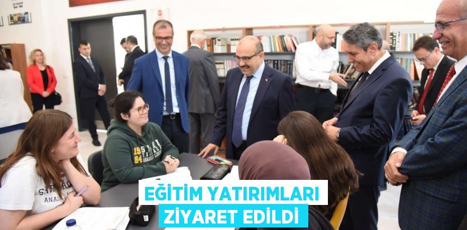 Eğitim Yatırımları Ziyaret Edildi