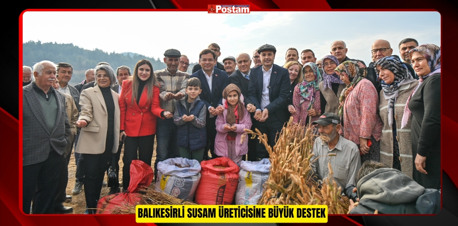 BALIKESİRLİ SUSAM ÜRETİCİSİNE BÜYÜK DESTEK