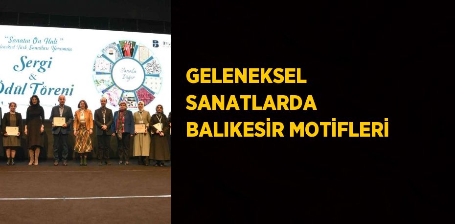 GELENEKSEL SANATLARDA BALIKESİR MOTİFLERİ