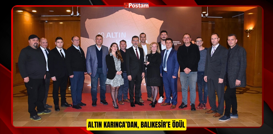 ALTIN KARINCA’DAN, BALIKESİR’E ÖDÜL