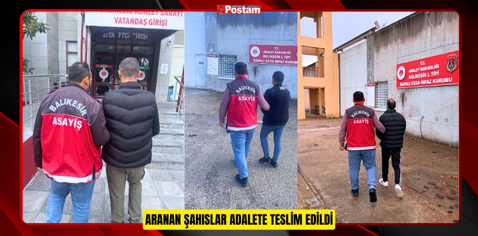 Aranan Şahıslar Adalete Teslim Edildi