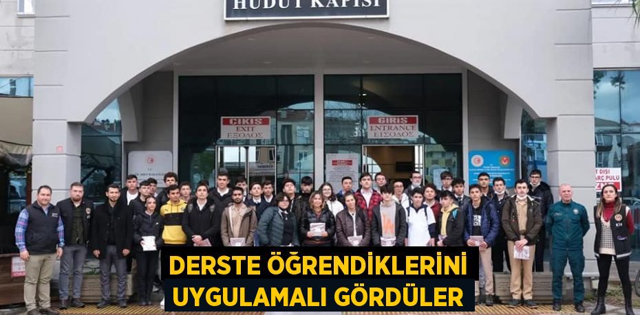 DERSTE ÖĞRENDİKLERİNİ UYGULAMALI GÖRDÜLER