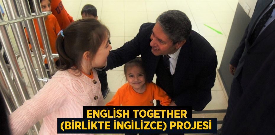 English Together (Birlikte İngilizce) Projesi