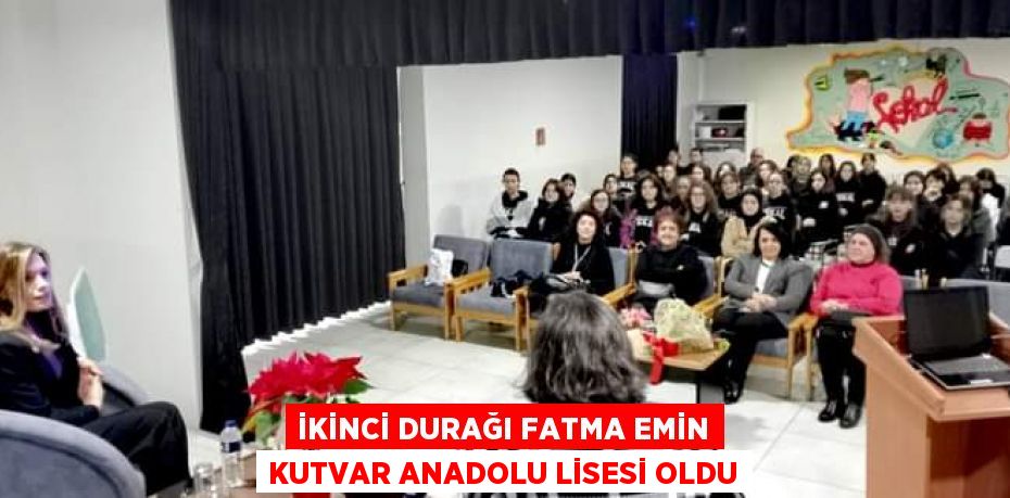 İkinci Durağı Fatma Emin Kutvar Anadolu Lisesi Oldu