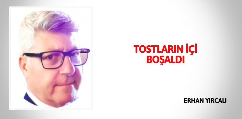 TOSTLARIN İÇİ BOŞALDI