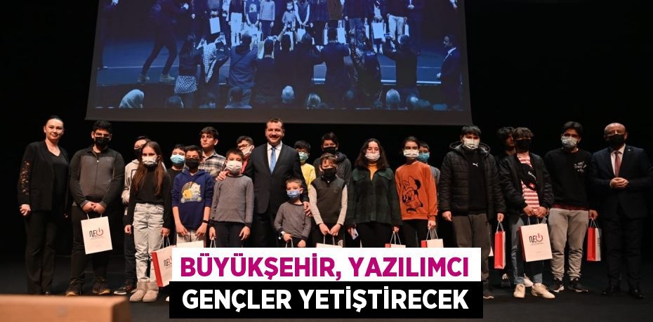 BÜYÜKŞEHİR, YAZILIMCI  GENÇLER YETİŞTİRECEK