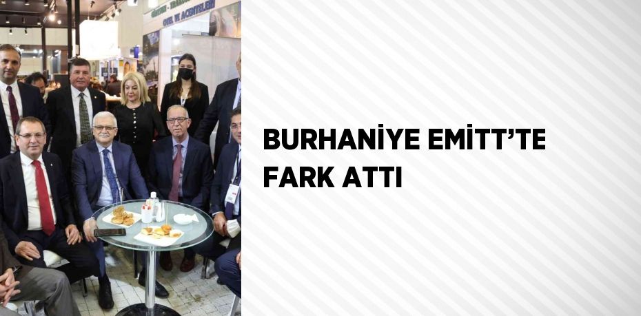 BURHANİYE EMİTT’TE FARK ATTI