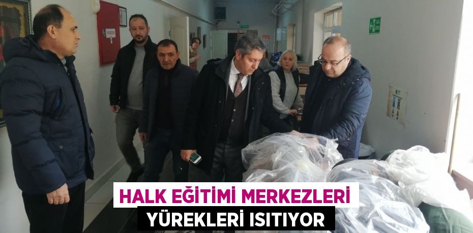 HALK EĞİTİMİ MERKEZLERİ  YÜREKLERİ ISITIYOR