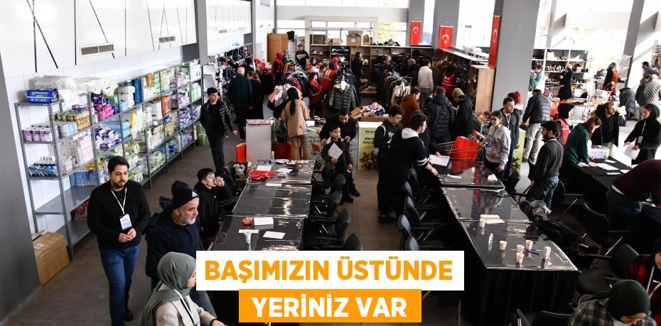 BAŞIMIZIN ÜSTÜNDE  YERİNİZ VAR