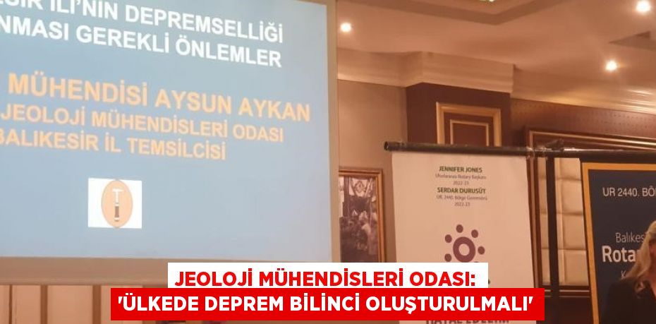 JEOLOJİ MÜHENDİSLERİ ODASI: 'ÜLKEDE DEPREM BİLİNCİ OLUŞTURULMALI'