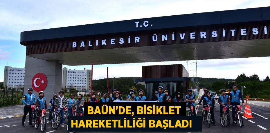 BAÜN’de, bisiklet hareketliliği başladı  