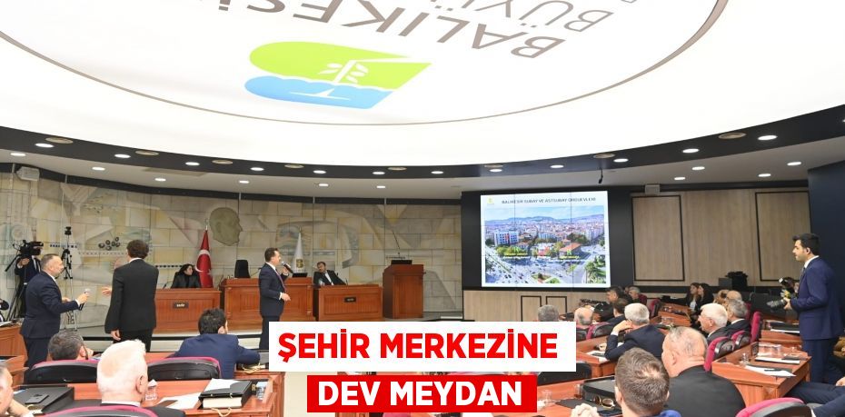 Şehir merkezine dev meydan