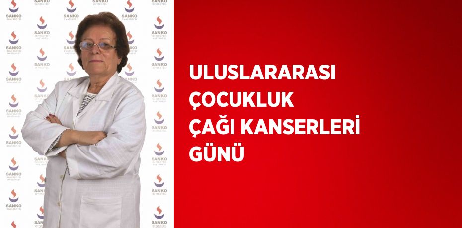 ULUSLARARASI ÇOCUKLUK ÇAĞI KANSERLERİ GÜNÜ