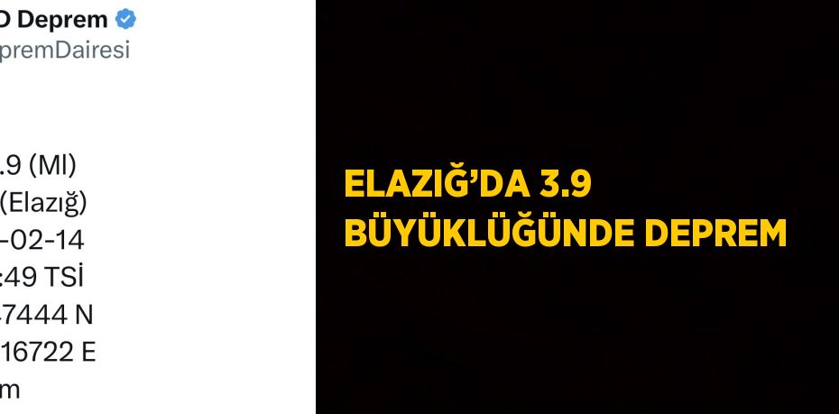 ELAZIĞ’DA 3.9 BÜYÜKLÜĞÜNDE DEPREM