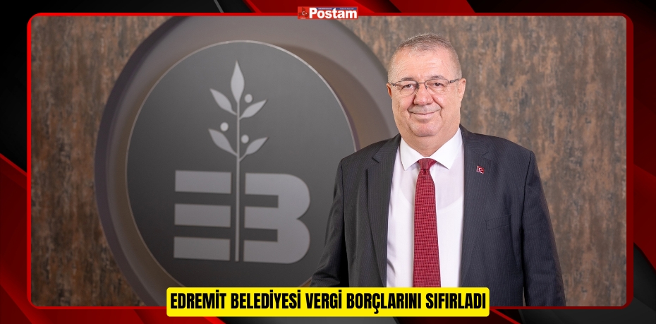 EDREMİT BELEDİYESİ VERGİ BORÇLARINI SIFIRLADI