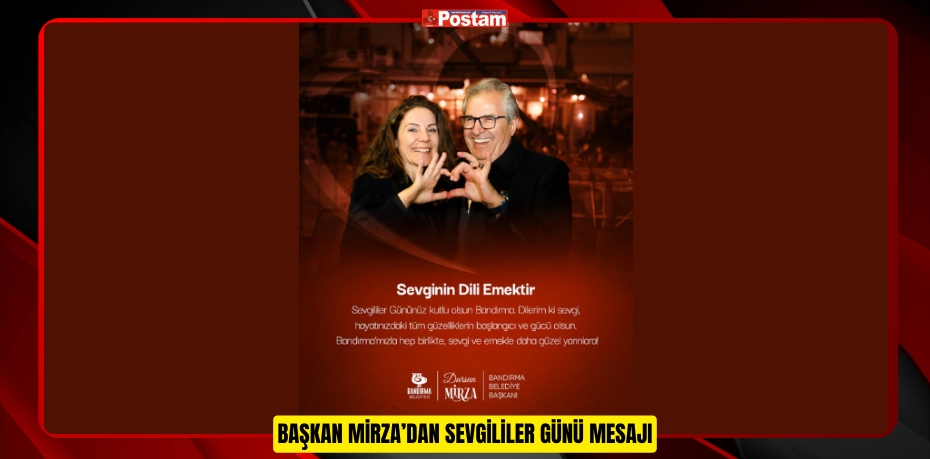 BAŞKAN MİRZA’DAN SEVGİLİLER GÜNÜ MESAJI