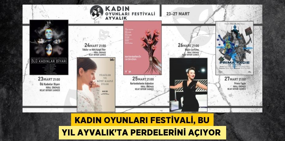 KADIN OYUNLARI FESTİVALİ, BU YIL AYVALIK’TA PERDELERİNİ AÇIYOR