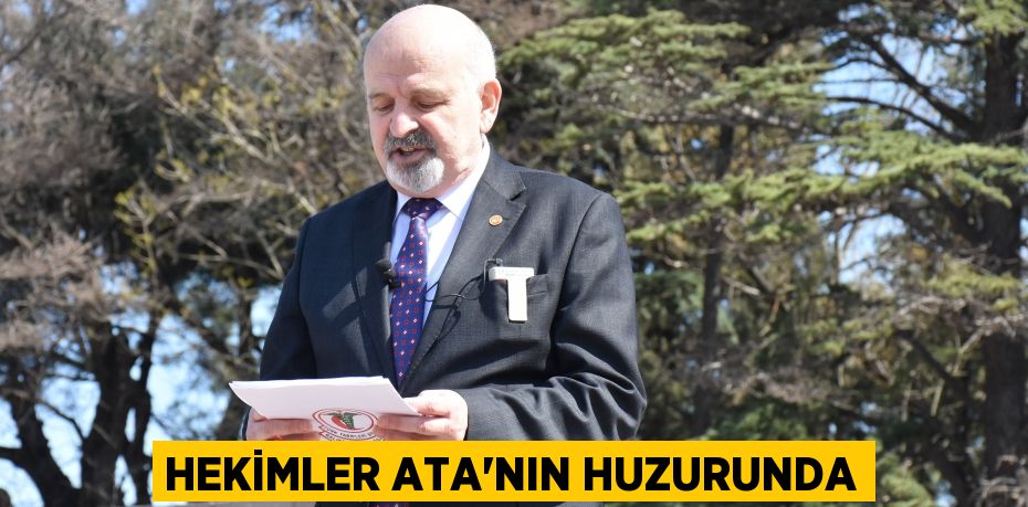 HEKİMLER ATA'NIN HUZURUNDA