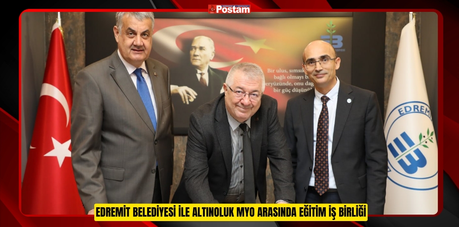 EDREMİT BELEDİYESİ İLE ALTINOLUK MYO ARASINDA EĞİTİM İŞ BİRLİĞİ