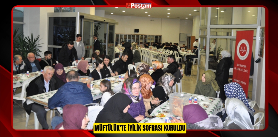 MÜFTÜLÜK'TE İYİLİK SOFRASI KURULDU