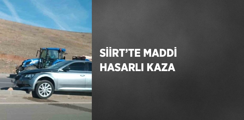 SİİRT’TE MADDİ HASARLI KAZA