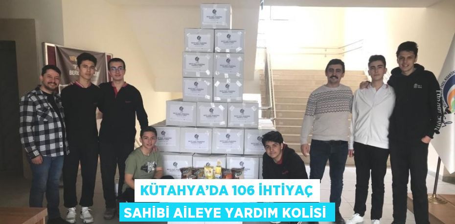 KÜTAHYA’DA 106 İHTİYAÇ SAHİBİ AİLEYE YARDIM KOLİSİ