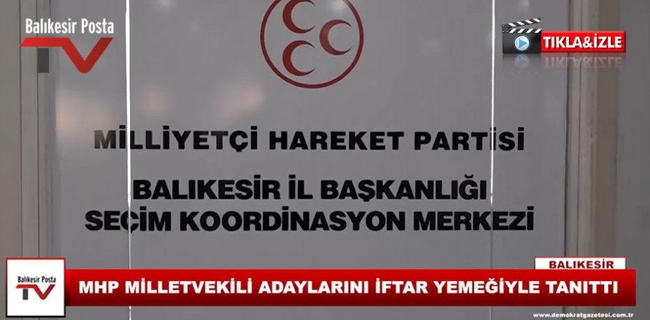 MHP MİLLETVEKİLLERİNİ VERDİĞİ İFTAR YEMEĞİNDE TANITTI.