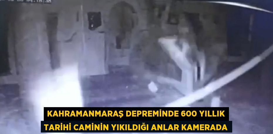 KAHRAMANMARAŞ DEPREMİNDE 600 YILLIK TARİHİ CAMİNİN YIKILDIĞI ANLAR KAMERADA